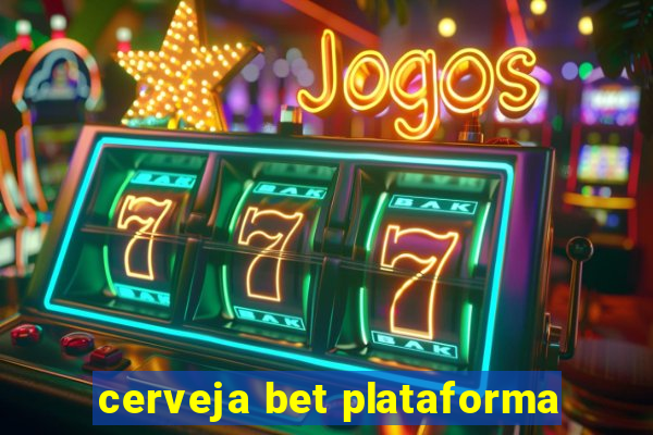 cerveja bet plataforma